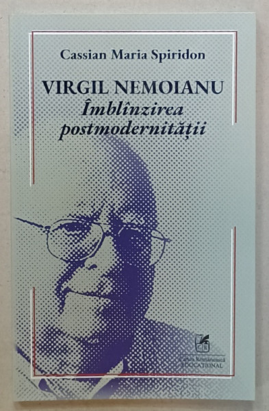 VIRGIL NEMOIANU , IMBLINZIREA POSTMODERNITATII de CASSIAN MARIA SPIRIDON , 2024