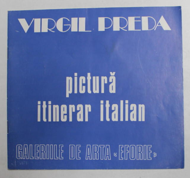 VIRGIL PREDA - PICTURA - ITINERAR ITALIAN , CATALOG DE EXPOZITIE , 1978