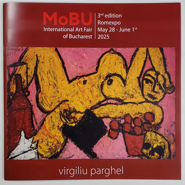 VIRGILIU PARGHEL , CATALOG DE EXPOZITIE , MoBU INTERNATIONAL ART FAIR OF BUCHAREST , curator DAMIAN FLOREA , 2025