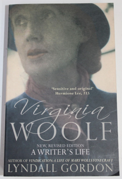 VIRGINIA WOOLF , A WRITER 'S LIFE by LYNDALL GORDON , 2006