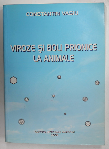 VIROZE SI BOLI PRIONICE LA ANIMALE de CONSTANTIN VASIU , 2003