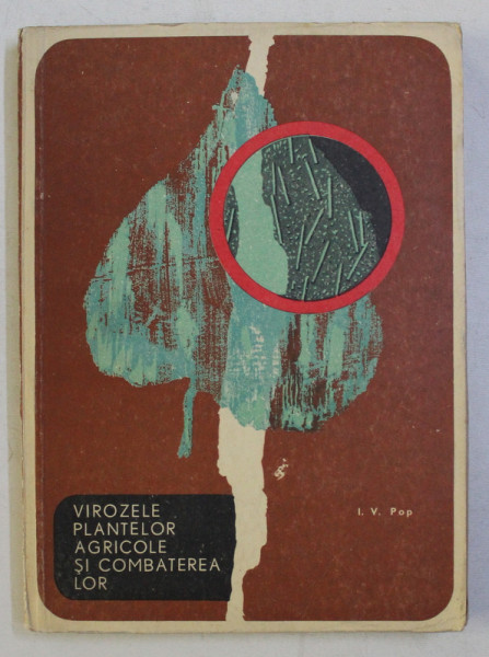 VIROZELE PLANTELOR AGRICOLE SI COMBATEREA  LOR de I.V. POP , 1967