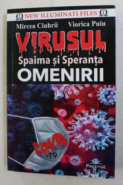 VIRUSUL , SPAIMA SI SPERANTA OMENIRII de MIRCEA CIUHRII si VIORICA PUIU , 2020