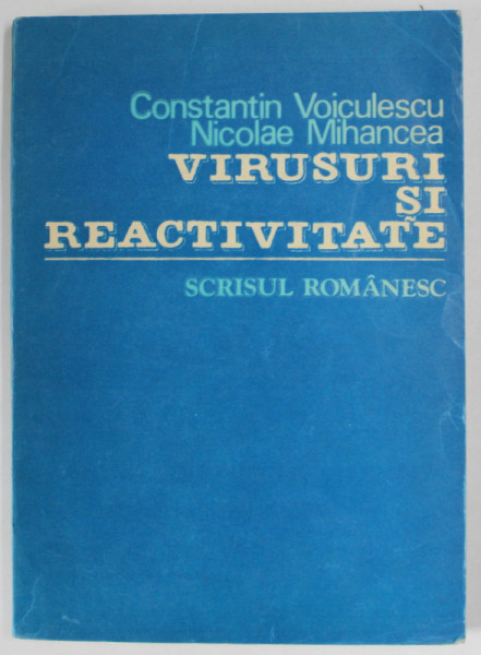 VIRUSURI SI REACTIVITATE de CONSTANTIN VOICULESCU si NICOLAE MIHANCEA , 1982