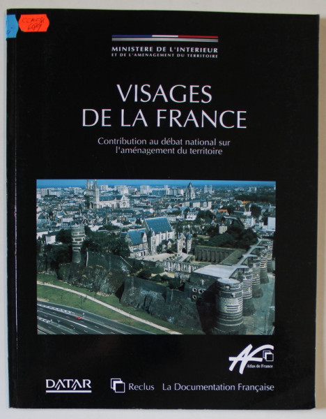 VISAGES DE LA FRANCE , CONTRIBUTION AU DEBAT NATIONAL SUR L ' TERRITOIRE , 1993
