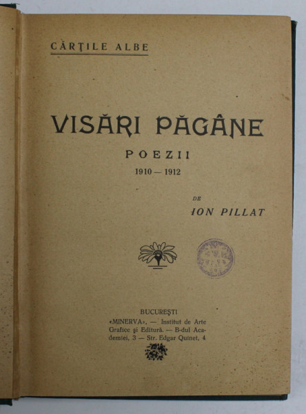 VISARI PAGANE , POEZII 1910- 1912 de  ION PILLAT, EDITIE INTERBELICA