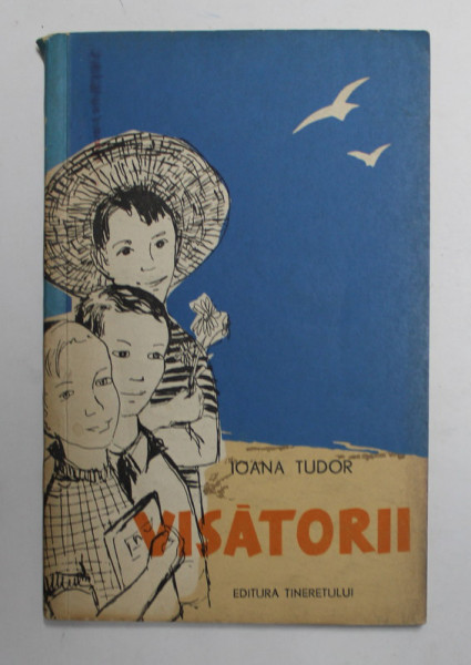 VISATORII de IOANA TUDOR , coperta si ilustratiile de ANGELA BOLOG CHIRCA , 1961