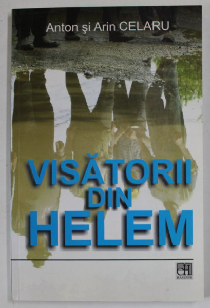 VISATORII DIN HELEM de ANTON si ARIN CELARU , 2009