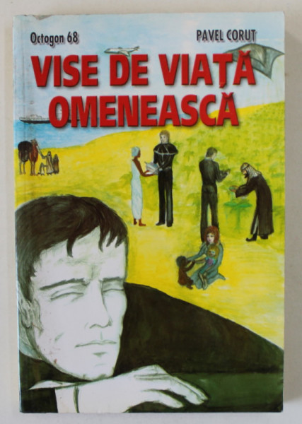 VISE DE VIATA OMENEASCA de PAVEL CORUT , 2005