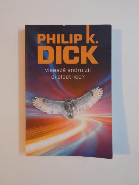 VISEAZA ANDROIZII OI ELCTRICE? de PHILIP K. DICK , 2014