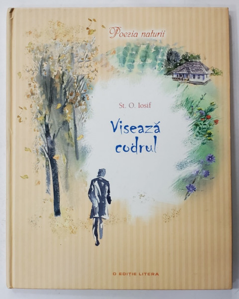 VISEAZA CODRUL de ST. O. IOSIF , ilustratii de ELENA KARACHENTSEVA , 2014