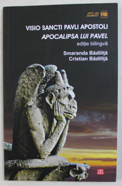 VISIO SANCTI PAVLI APOSTOLI / APOCALIPSA LUI PAVEL ED. BILINGVA , ED. a - II - a REVAZUTA de SMARANDA BADILITA , CRISTIAN BADILITA , 2011