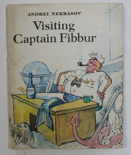 VISITING CAPTAIN FIBBUR by ANDREI NEKRASOV , DRAWINGS by V. BORDILOVSKY , 1976 , PREZINTA URME DE UZURA *