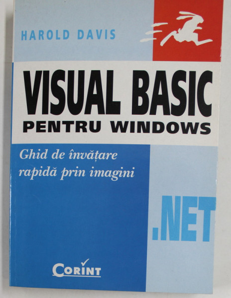 VISUAL BASIC PENTRU WINDOWS - GHID DE INVATARE RAPIDA PRIN IMAGINI de HAROLD DAVIS , 2004