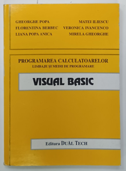 VISUAL BASIC , PROGRAMAREA CALCULATOARELOR , LIMBAJE SI MEDII DE PROGRAMARE de GHEORGHE  POPA ...MIRELA  GHEORGHE , 2001