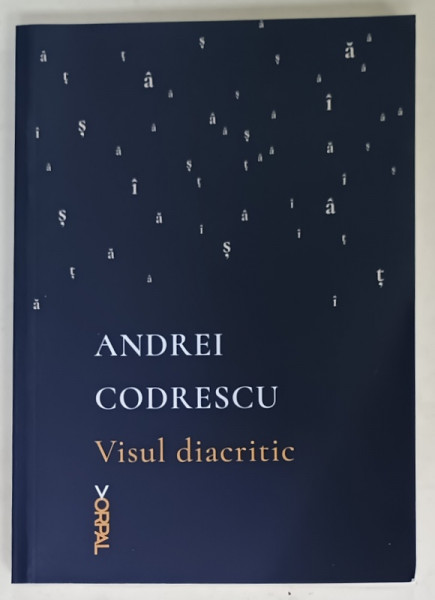 VISUL DIACRITIC de ANDREI CODRESCU , VERSURI si PROZA , 2021