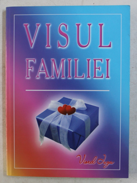VISUL FAMILIEI de VIOREL IUGA , 2007