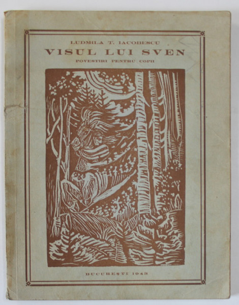 VISUL LUI SVEN , POVESTIRI PENTRU COPII de LUDMILA T. IACOBESCU , 1943