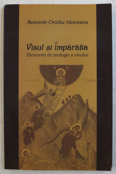 VISUL SI IMPARATIA  - ELEMENTE DE TEOLOGIE A VISULUI de PARINTELE OVIDIU MOCEANU