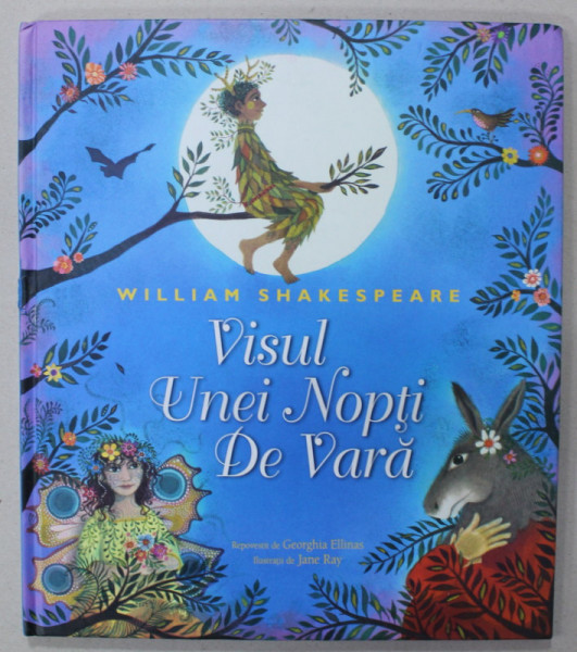 VISUL UNEI NOPTI DE VARA de WILLIAM SHAKESPEARE , repovestit de GHEORGHIA ELLINAS  , ilustratii de JANE RAY , 2020