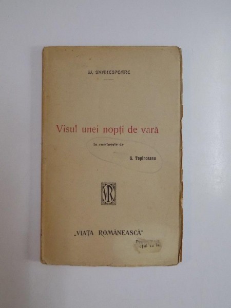 VISUL UNEI NOPTI DE VARA de W.SHAKESPEARE  , IN ROMANESTE DE GEORGE TOPIRCEANU 1921