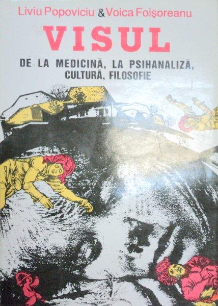 VISUL.DE LA MEDICINA,LA PSIHANALIZA,CULTURA,FILOSOFIE-LIVIU POPOVICIU,VOICA FOISOREANU  1994