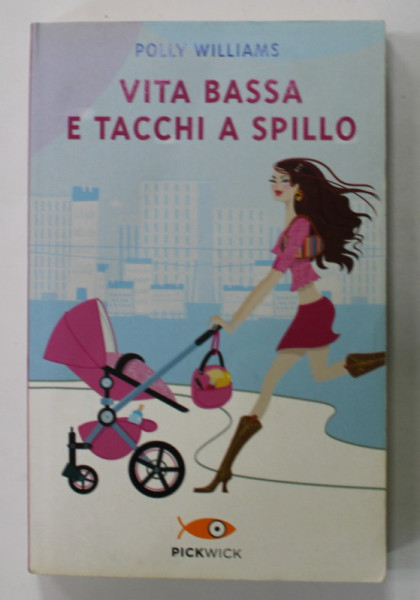 VITA BASSA E TACCHI A SPILLO di POLLY WILLIAMS , 2013, LIPSA  PAGINA  DE GARDA , TEXT IN ITALIANA