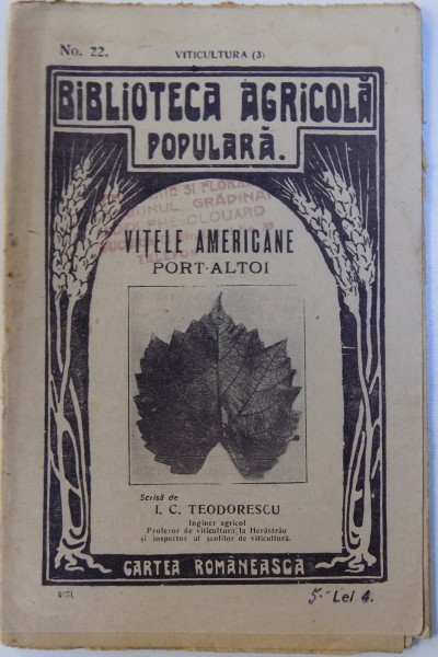 VITELE AMERICANE PORT - ALTOI   de I. C. TEODORESCU , BIBLIOTECA AGRICOLA POPULARA No. 22 , SERIA VITICULTURA No. 3