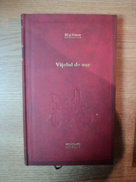 VITELUL DE AUR  de ILF SI PETROV , EDITURA ADEVARUL
