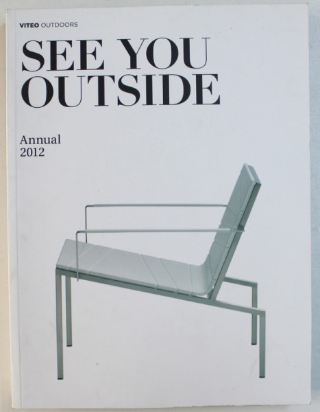 VITEO OUTDOORS  - SEE YOU OUTSIDE  , ANNUAL , CATALOG DE MOBILIER ,  2012