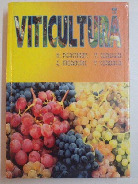 VITICULTURA de N. PERSTNIOV , E. MOROSAN , V. SURUGIU, V. COROBCA