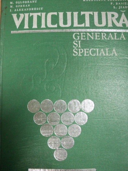VITICULTURA GENERALA SI SPECIALA de M.OSLOBEANU, M.OPREAN… BUC. 1980