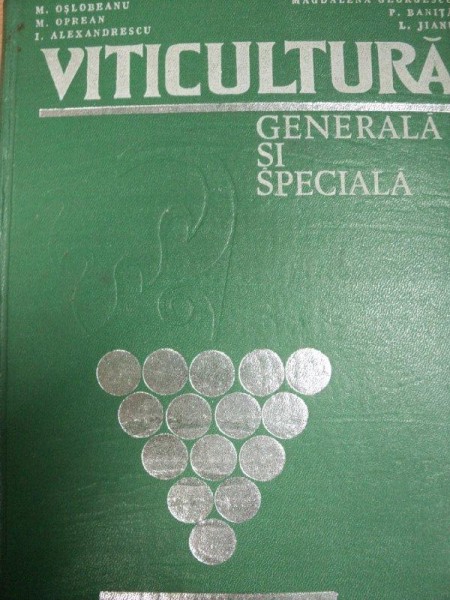 VITICULTURA GENERALA SI SPECIALA de M.OSLOBEANU, M.OPREAN… BUC. 1980 *PREZINTA HALOURI DE APA