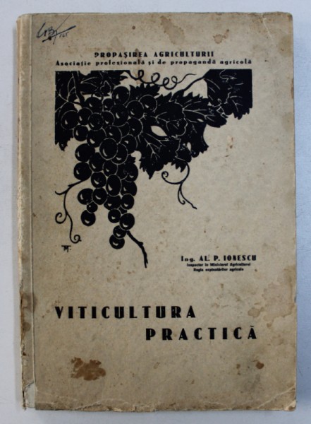 VITICULTURA PRACTICA de AL. P. IONESCU - CU 32 DE FIGURI INTEXT , 1934