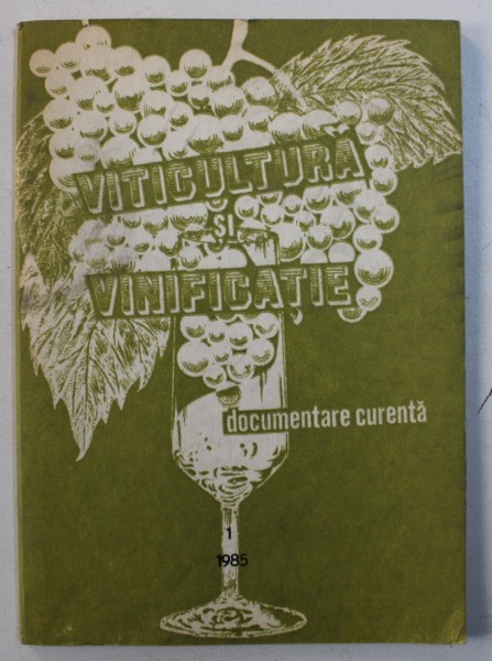 VITICULTURA SI VINIFICATIE - DOCUMENTARE CURENTA , 1985
