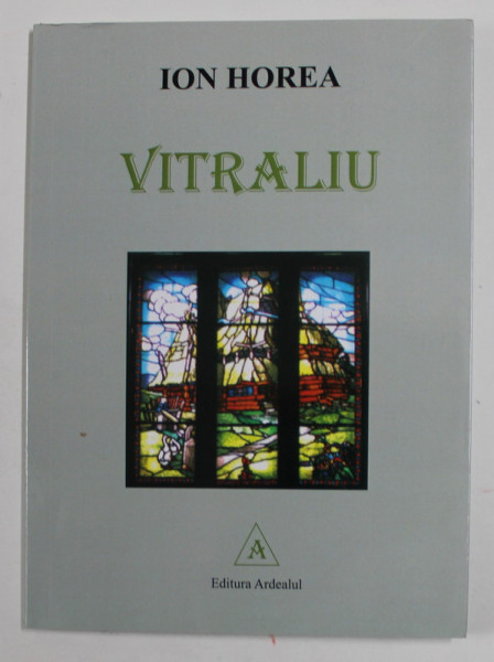 VITRALIU , poezii de ION HOREA , 2016 , DEDICATIE *