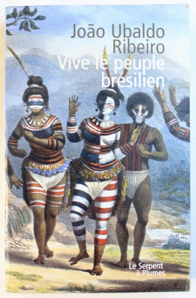VIVE LE PEUPLE BRESILIEN par JOAO UBALDO RIBEIRO , 1999