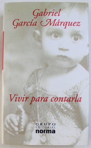 VIVIR PARA CONTARLA - GABRIEL GARCIA MARQUEZ , 2002