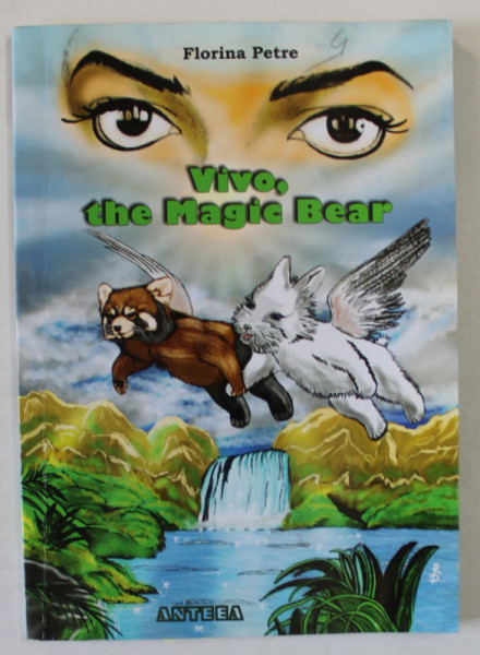 VIVO , URSULETUL MAGIC  / VIVO , THE MAGIC BEAR de FLORINA PETRE , EDITIE IN ROMANA SI ENGLEZA , 2011, TIPARITA FATA - VERSO