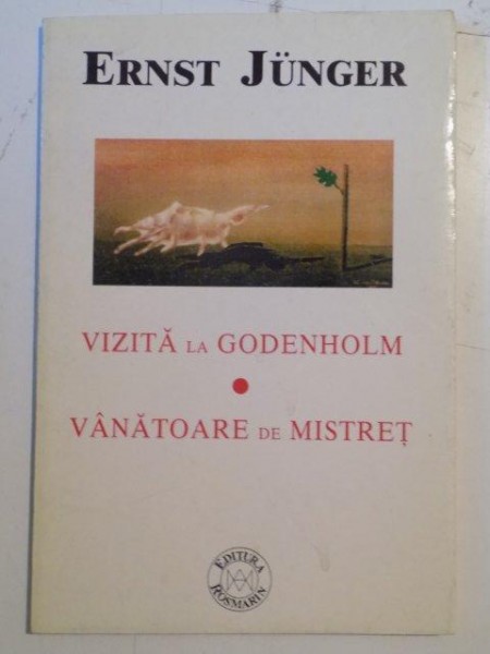 VIZITA LA GODENHOLM , VANATOARE DE MISTRET de ERNST JUNGER , 1999