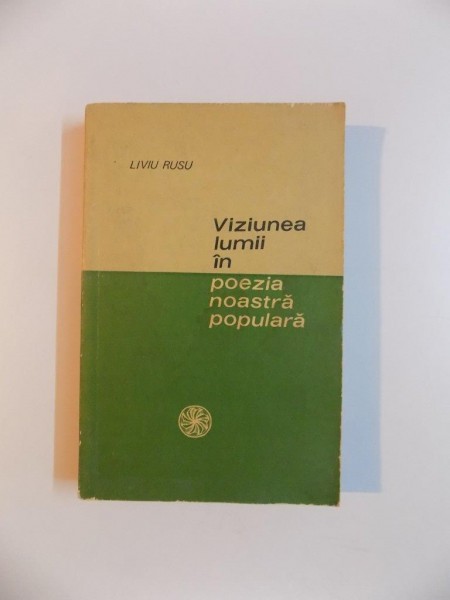 VIZIUNEA LUMII IN POEZIA NOASTRA POPULARA de LIVIU RUSU, 1967