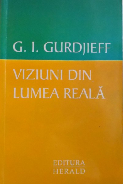 VIZIUNI DIN LUMEA REALA de G.I. GURDJIEFF, 2011