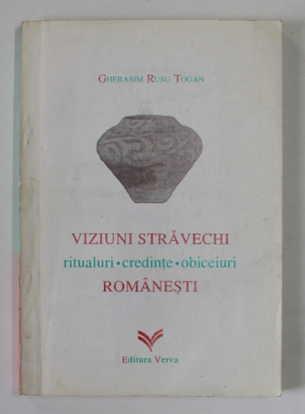 VIZIUNI STRAVECHI , RITUALURI , CREDINTE , OBICEIURI ROMANESTI de GHERASIM RUSU TOGAN , 1997, DEDICATIE *