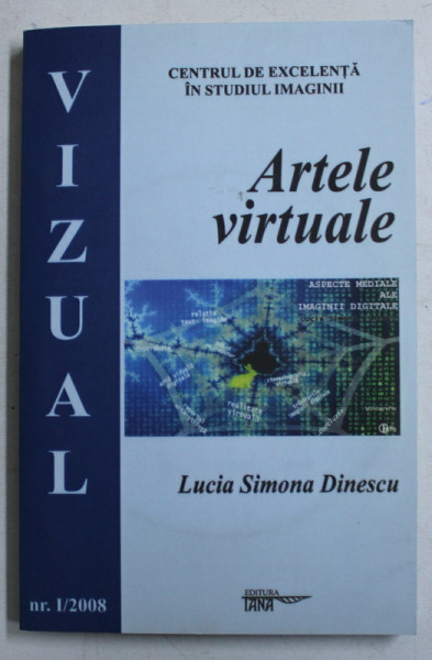 VIZUAL NR. 1 / 2008  - ARTELE VIZUALE de LUCIA SIMONA DINESCU , APARUTA 2008 , CONTINE CD *
