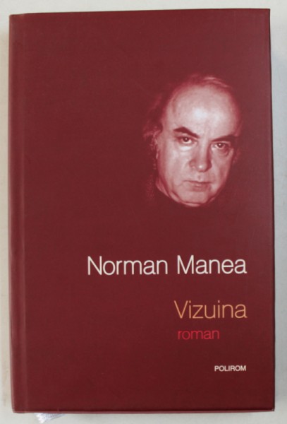 VIZUINA - roman de NORMAN MANEA , 2009