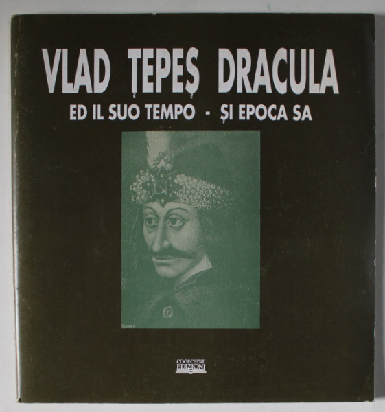 VLAD TEPES DRACULA ED IL SUO TEMPO - SI EPOCA SA , di ANTONIO PROCACCI ..TIBERIU VELTER , EDITIE BILINGVA ROMANA - ITALIANA , 1994
