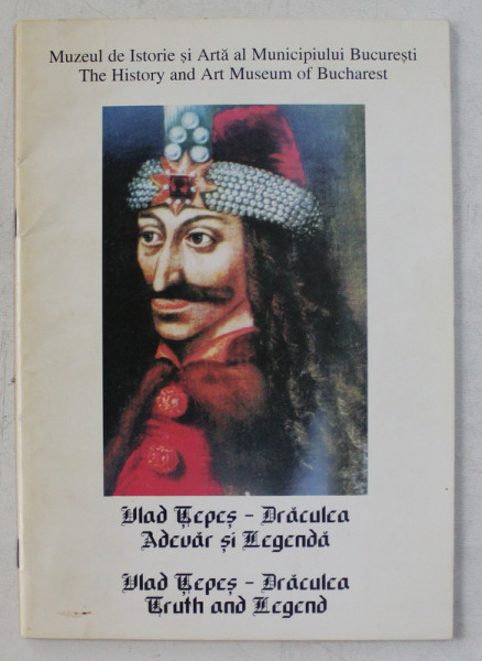 VLAD  - TEPES  - DRACULEA ADEVAR SI LEGENDA  , EDITIE BILINGVA ROMANA  - ENGLEZA