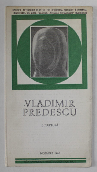 VLADIMIR PREDESCU , SCULPTURA , CATALOG DE EXPOZITIE( INVITATIE )  , NOIEMBRIE , 1967