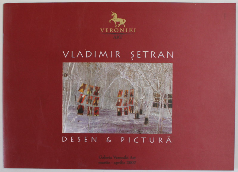 VLADIMIR SETRAN , DESEN SI PICTURA , CATALOG DE EXPOZITIE , 2002