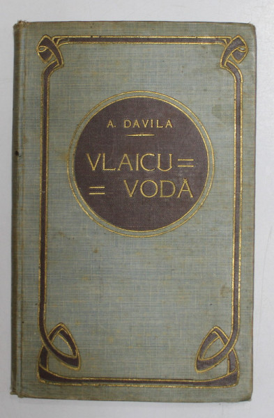 VLAICU  - VODA  - DRAMA ISTORICA IN CINCI ACTE , IN VERSURI  de A . DAVILA , 1921